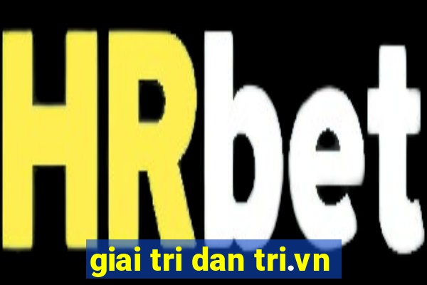 giai tri dan tri.vn