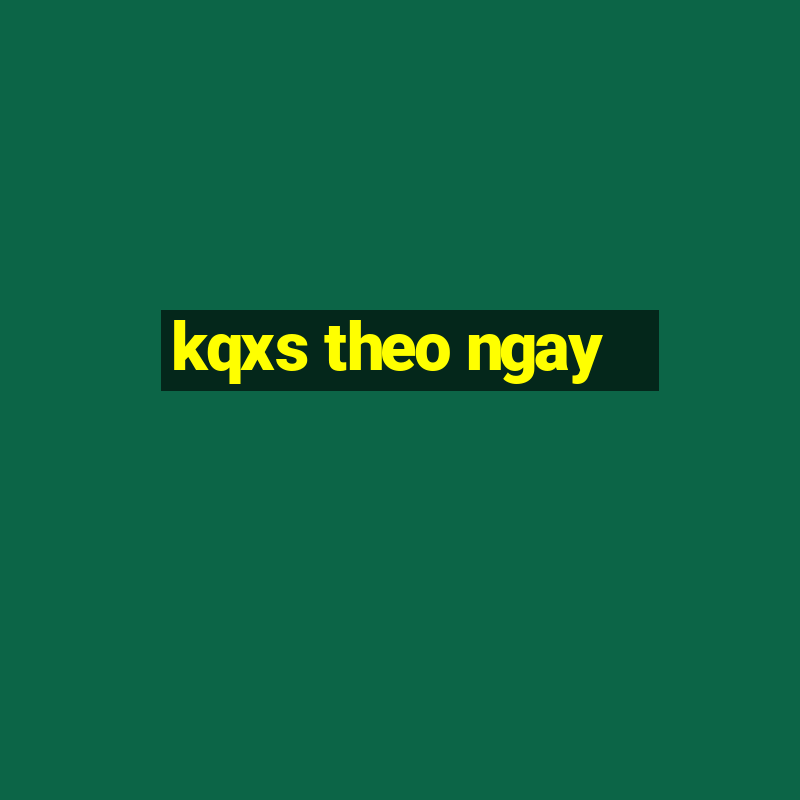 kqxs theo ngay