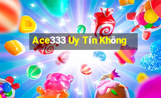 Ace333 Uy Tín Không