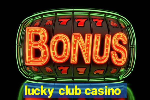 lucky club casino