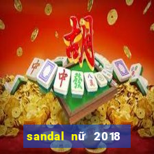 sandal nữ 2018 đế bệt