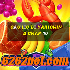 câu lạc bộ yarichin b chap 16