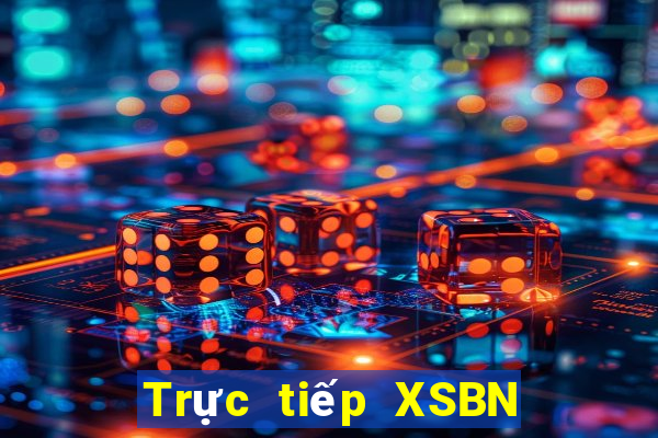 Trực tiếp XSBN ngày 17