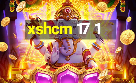 xshcm 17 1