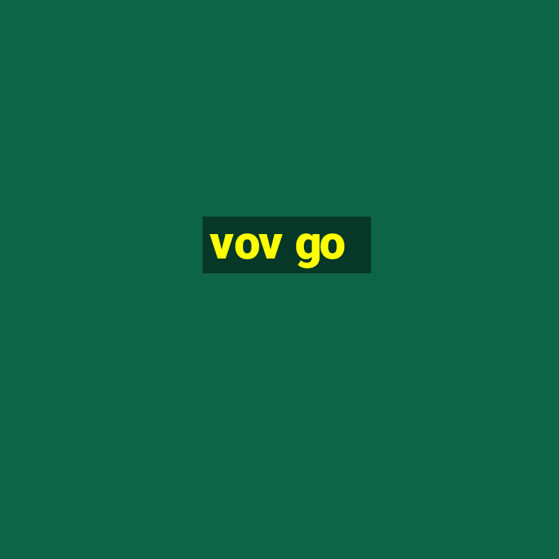 vov go