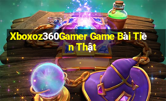 Xboxoz360Gamer Game Bài Tiền Thật