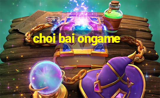 choi bai ongame