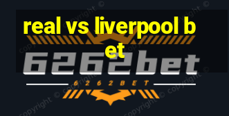 real vs liverpool bet