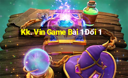 Kk. Vin Game Bài 1 Đổi 1