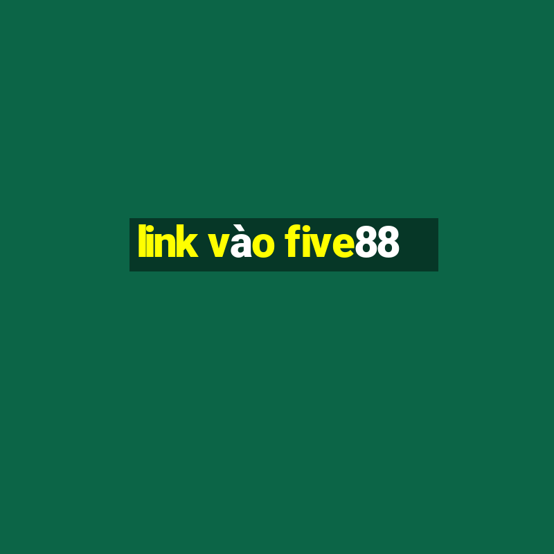 link vao five88