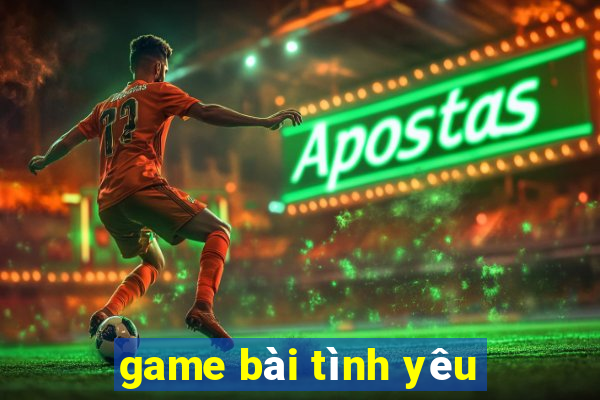 game bài tình yêu