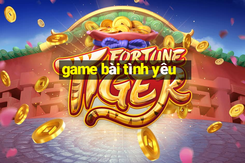 game bài tình yêu