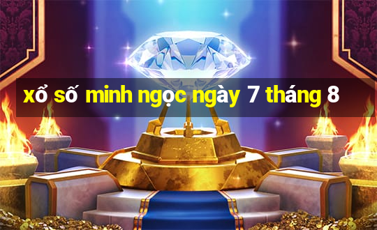 xổ số minh ngọc ngày 7 tháng 8