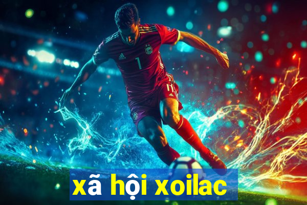 xã hội xoilac