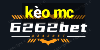 kèo mc