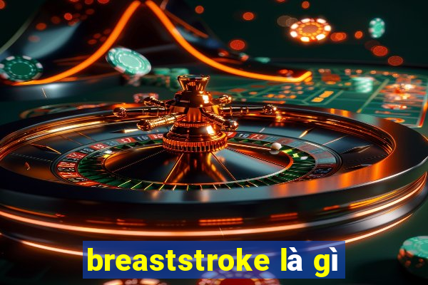 breaststroke là gì