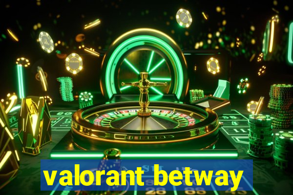 valorant betway