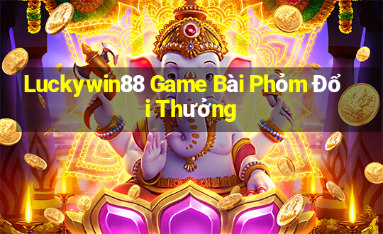 Luckywin88 Game Bài Phỏm Đổi Thưởng