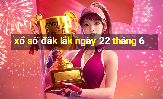 xổ số đắk lắk ngày 22 tháng 6