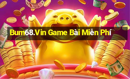 Bum68.Vin Game Bài Miễn Phí