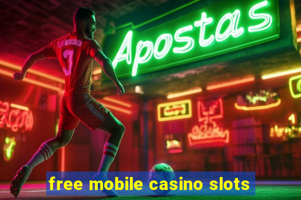 free mobile casino slots