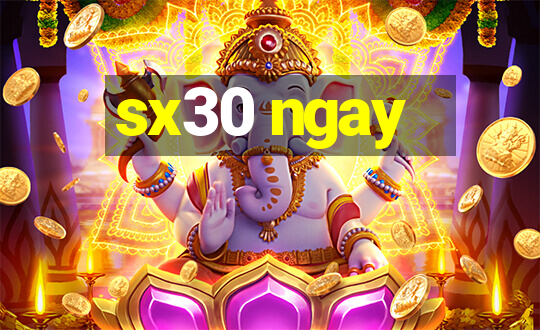 sx30 ngay