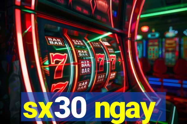 sx30 ngay