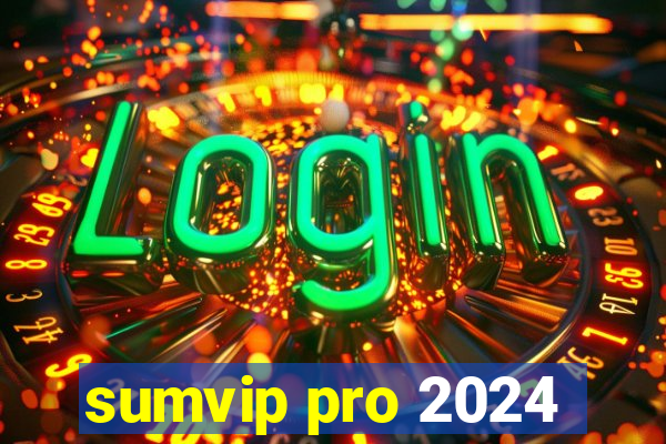 sumvip pro 2024