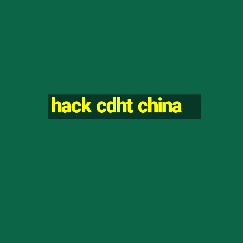 hack cdht china