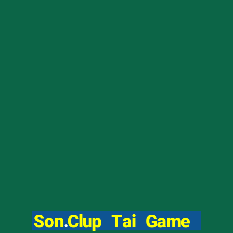 Son.Clup Tai Game Bài Đổi Thưởng Uy Tín