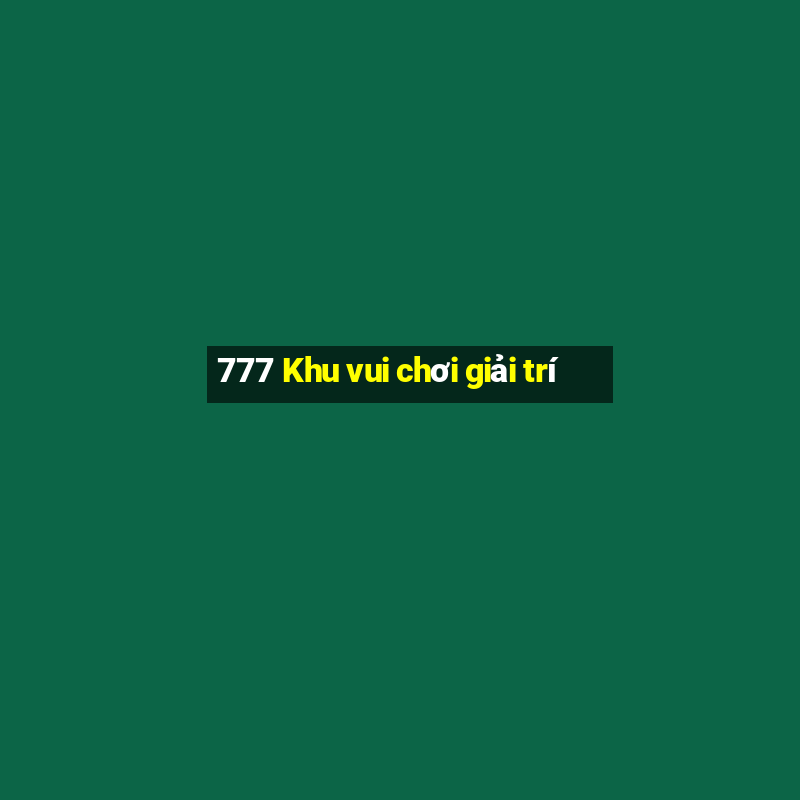 777 Khu vui chơi giải trí