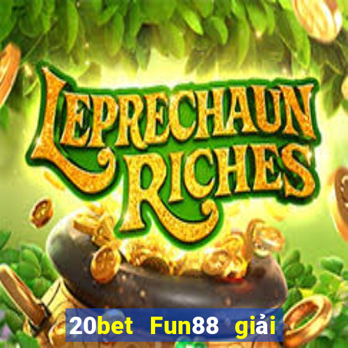 20bet Fun88 giải trí Chuang Times