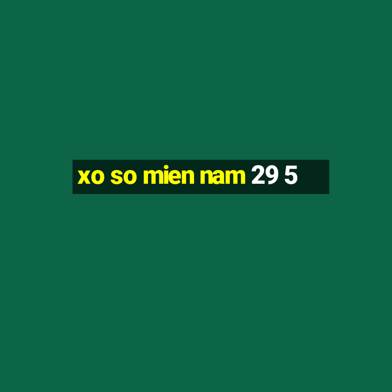 xo so mien nam 29 5