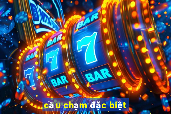 cầu chạm đặc biệt