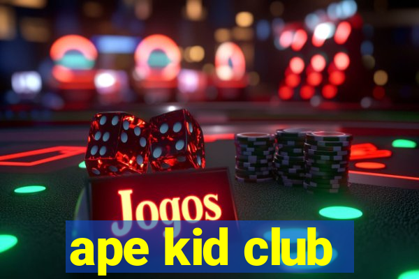 ape kid club