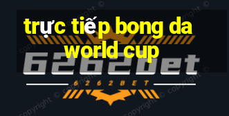 trực tiếp bong da world cup