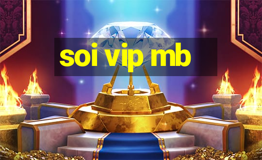 soi vip mb