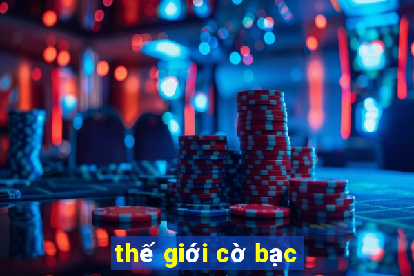 thế giới cờ bạc