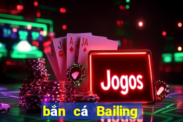 bắn cá Bailing Tải về