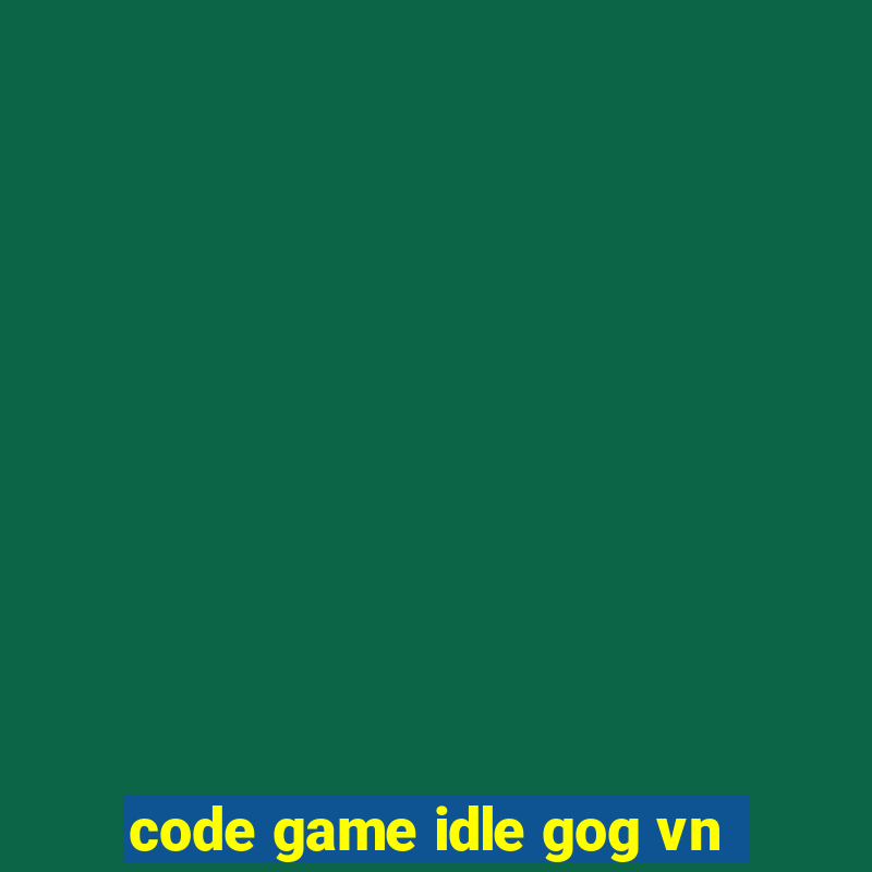 code game idle gog vn