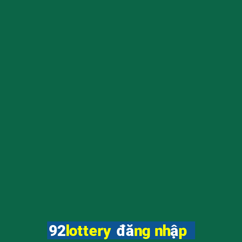 92lottery đăng nhập