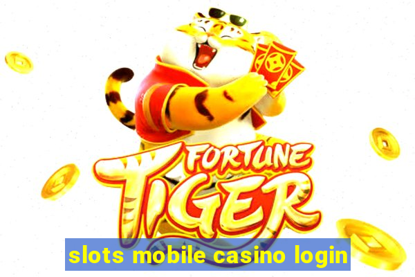 slots mobile casino login