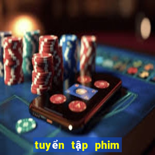 tuyển tập phim thần bài