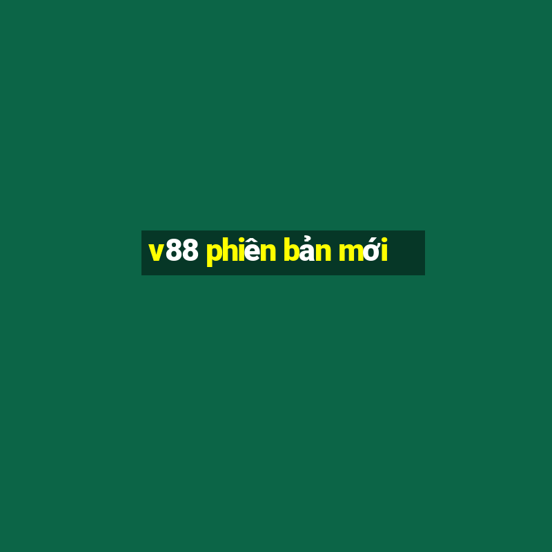 v88 phiên bản mới