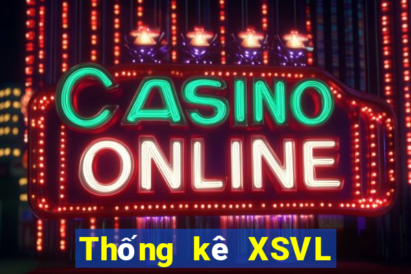 Thống kê XSVL ngày thứ sáu