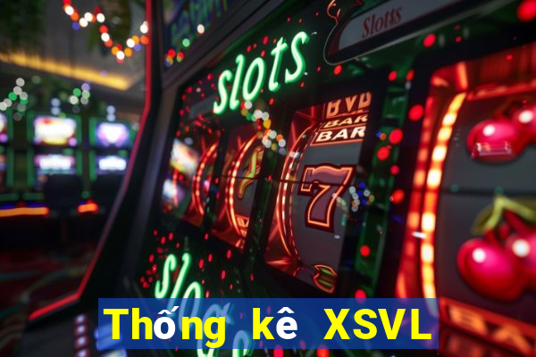 Thống kê XSVL ngày thứ sáu