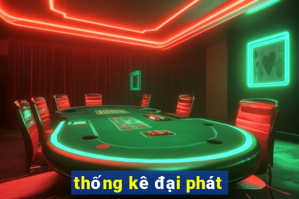 thống kê đại phát