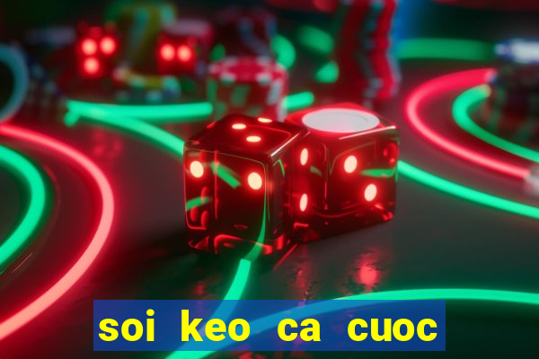 soi keo ca cuoc bong da