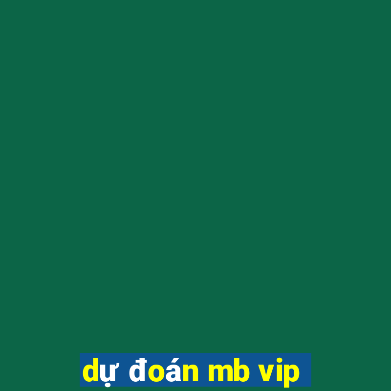 dự đoán mb vip