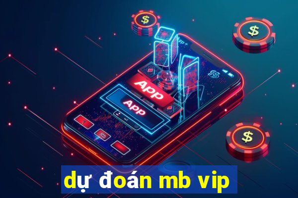 dự đoán mb vip